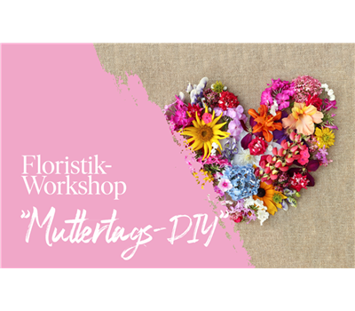 Floristik-Workshop „Muttertags-DIY“